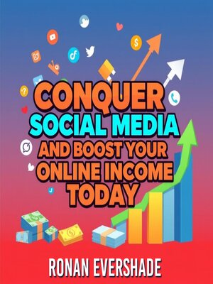 cover image of Conquer Social Media and Boost Your Online Income Today